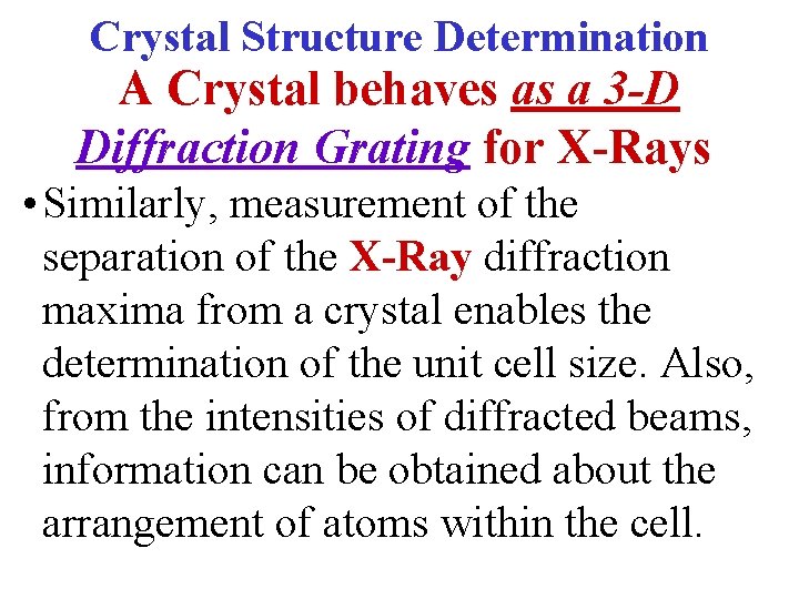 Crystal Structure Determination A Crystal behaves as a 3 -D Diffraction Grating for X-Rays