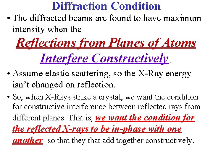 Diffraction Condition • The diffracted beams are found to have maximum intensity when the