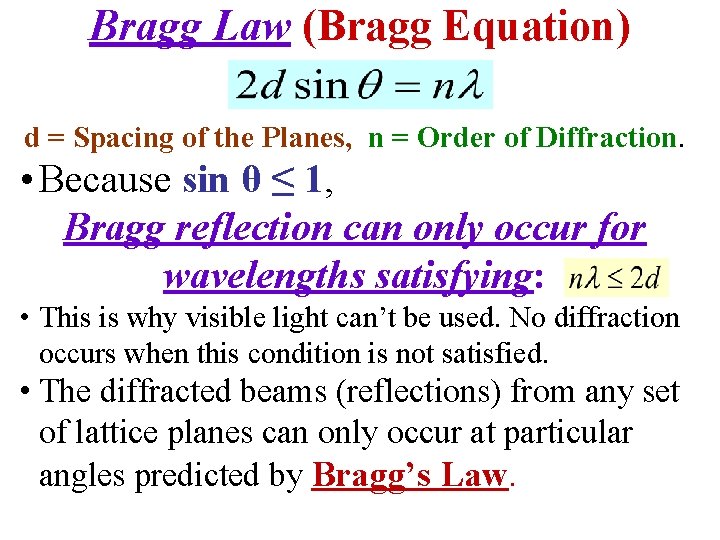 Bragg Law (Bragg Equation) d = Spacing of the Planes, n = Order of Bragg Law (Bragg Equation) d = Spacing of the Planes, n = Order of