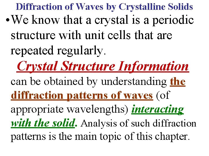 Diffraction of Waves by Crystalline Solids • We know that a crystal is a