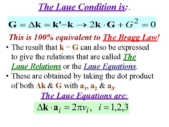 The Laue Condition is: . This is 100% equivalent to The Bragg Law! •