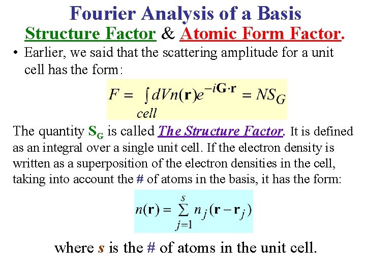 Fourier Analysis of a Basis Structure Factor & Atomic Form Factor. • Earlier, we