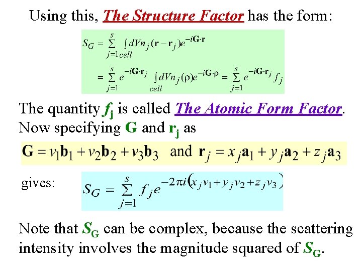 Using this, The Structure Factor has the form: The quantity fj is called The