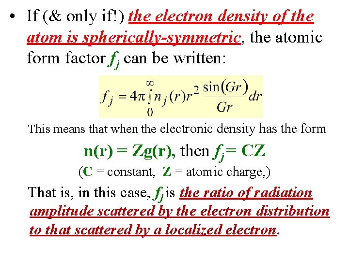  • If (& only if!) the electron density of the atom is spherically-symmetric,