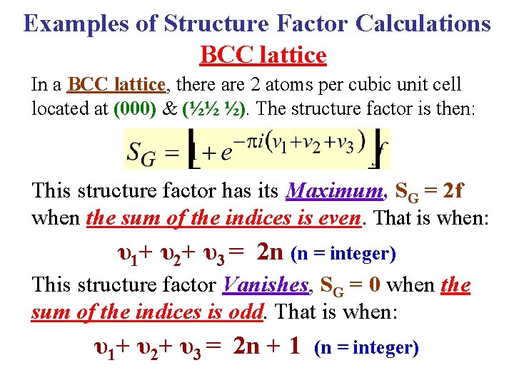 Examples of Structure Factor Calculations BCC lattice In a BCC lattice, there are 2