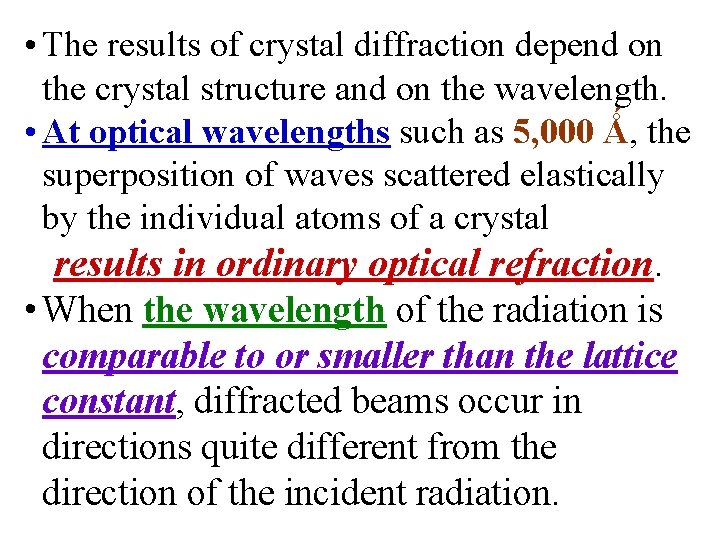  • The results of crystal diffraction depend on the crystal structure and on