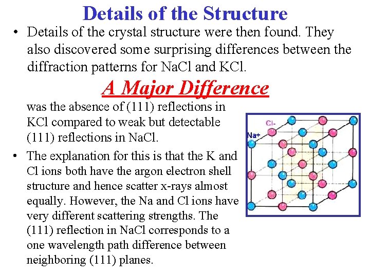 Details of the Structure • Details of the crystal structure were then found. They