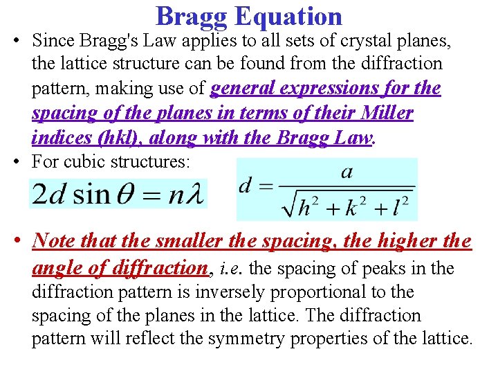 Bragg Equation • Since Bragg's Law applies to all sets of crystal planes, the