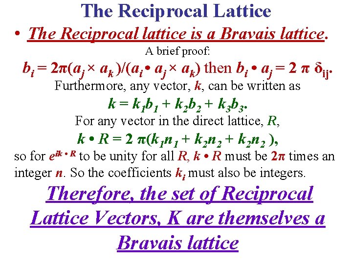 The Reciprocal Lattice • The Reciprocal lattice is a Bravais lattice. A brief proof: