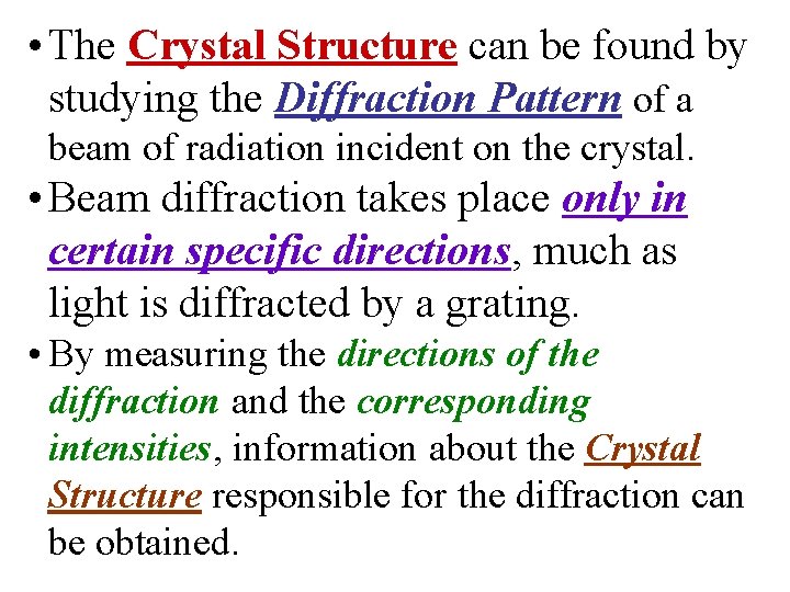  • The Crystal Structure can be found by studying the Diffraction Pattern of