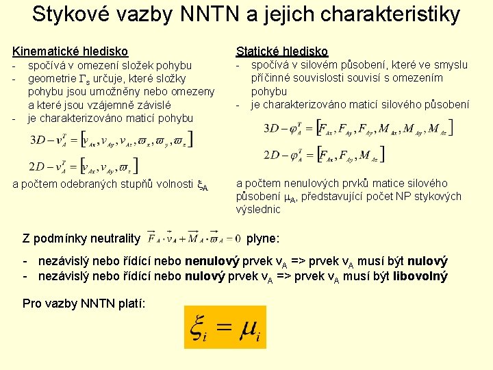 Stykové vazby NNTN a jejich charakteristiky Kinematické hledisko Statické hledisko - - - spočívá