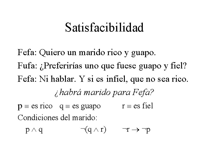 Satisfacibilidad Fefa: Quiero un marido rico y guapo. Fufa: ¿Preferirías uno que fuese guapo