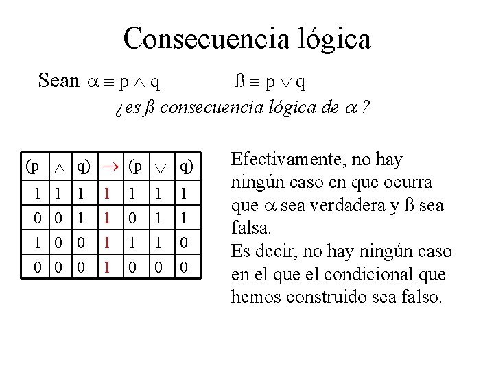 Consecuencia lógica Sean p q ß p q ¿es ß consecuencia lógica de ?