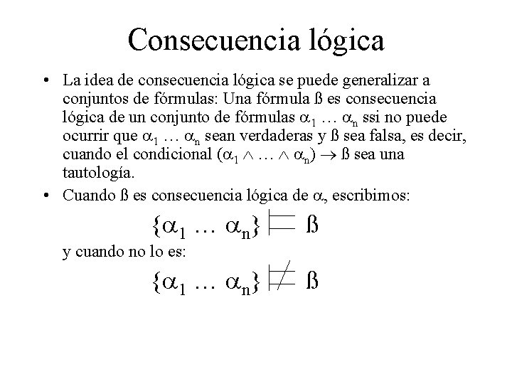 Consecuencia lógica • La idea de consecuencia lógica se puede generalizar a conjuntos de