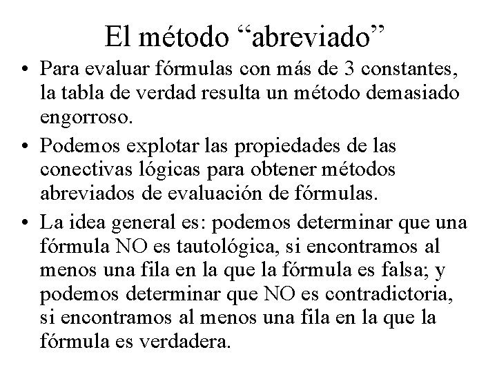 El método “abreviado” • Para evaluar fórmulas con más de 3 constantes, la tabla