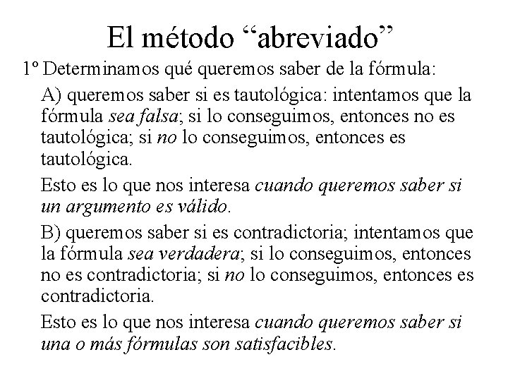 El método “abreviado” 1º Determinamos qué queremos saber de la fórmula: A) queremos saber
