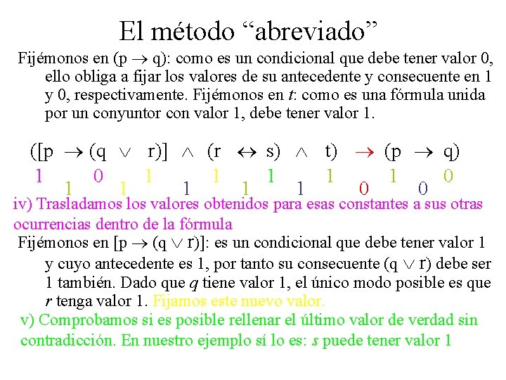 El método “abreviado” Fijémonos en (p q): como es un condicional que debe tener