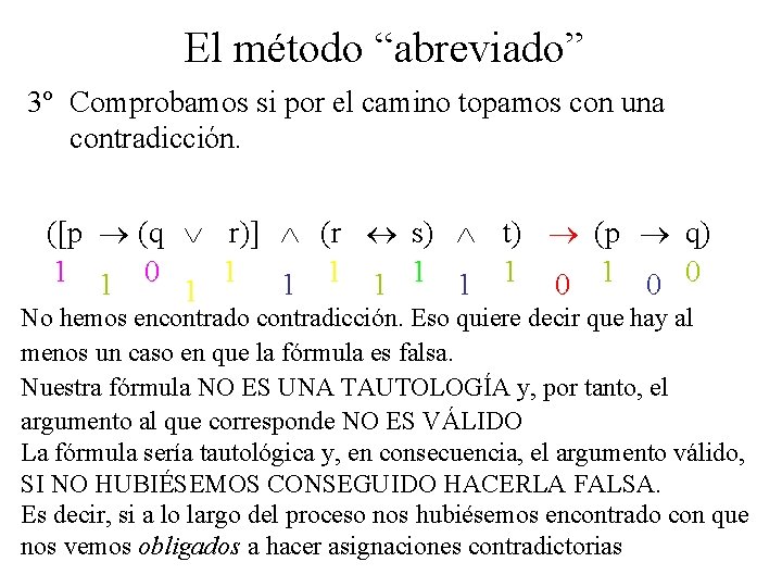 El método “abreviado” 3º Comprobamos si por el camino topamos con una contradicción. ([p