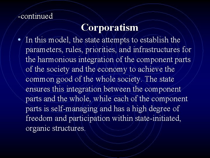 -continued Corporatism • In this model, the state attempts to establish the parameters, rules,