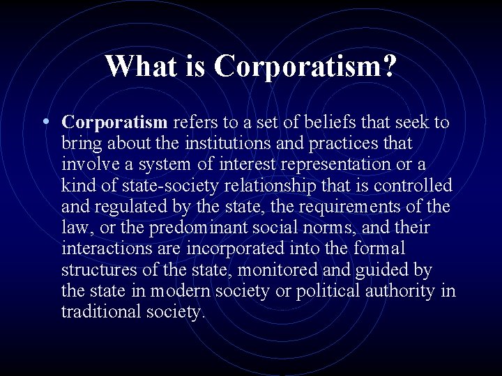 What is Corporatism? • Corporatism refers to a set of beliefs that seek to