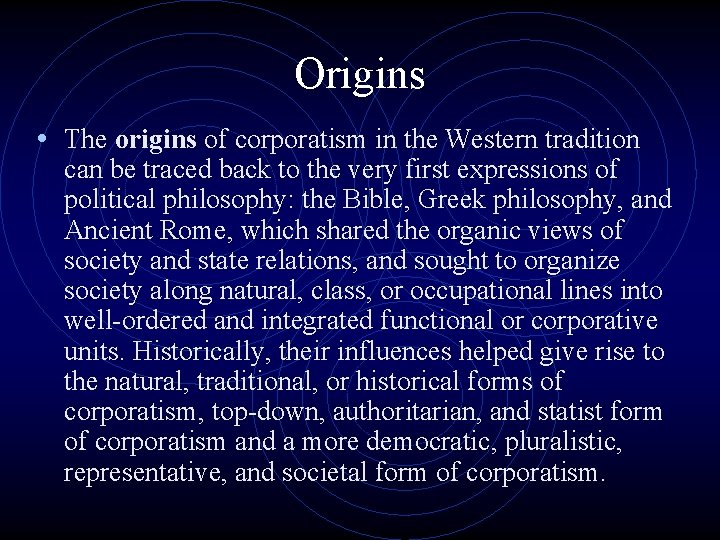 Origins • The origins of corporatism in the Western tradition can be traced back