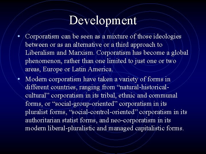 Development • Corporatism can be seen as a mixture of those ideologies between or