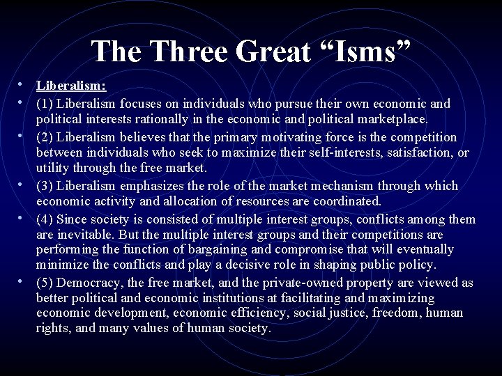 The Three Great “Isms” • Liberalism: • (1) Liberalism focuses on individuals who pursue