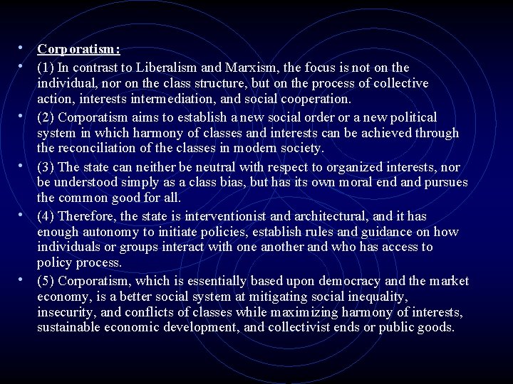  • Corporatism: • (1) In contrast to Liberalism and Marxism, the focus is