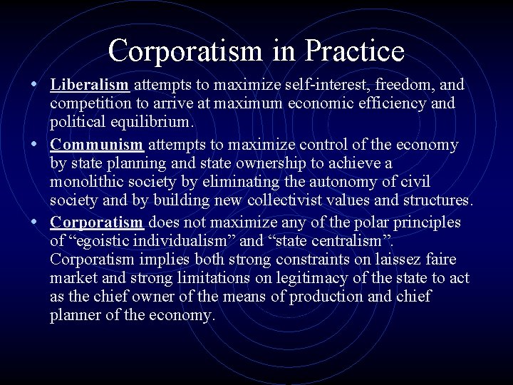 Corporatism in Practice • Liberalism attempts to maximize self-interest, freedom, and competition to arrive