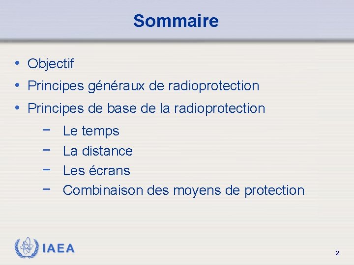 Sommaire • Objectif • Principes généraux de radioprotection • Principes de base de la