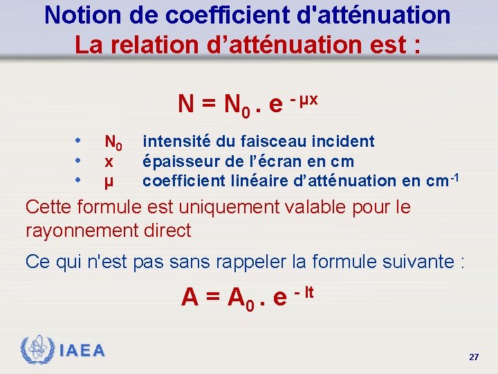 Notion de coefficient d'atténuation La relation d’atténuation est : N = N 0. e