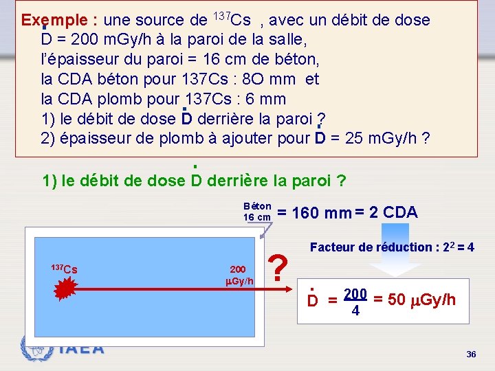 Exemple : une source de 137 Cs , avec un débit de dose D