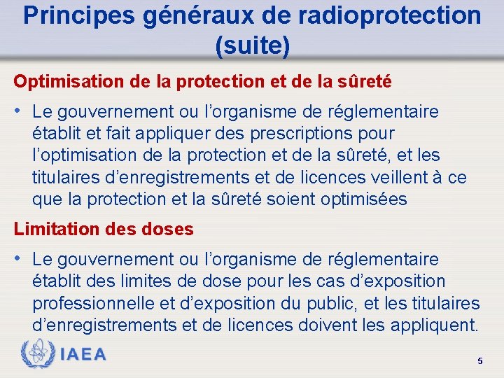 Principes généraux de radioprotection (suite) Optimisation de la protection et de la sûreté •