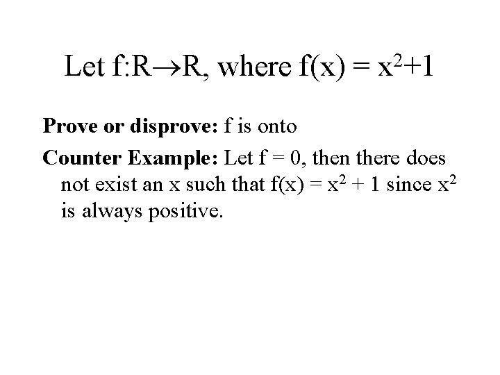 Let f: R R, where f(x) = 2 x +1 Prove or disprove: f