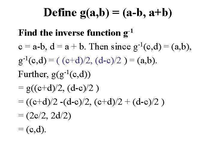 Define g(a, b) = (a-b, a+b) Find the inverse function g-1 c = a-b,