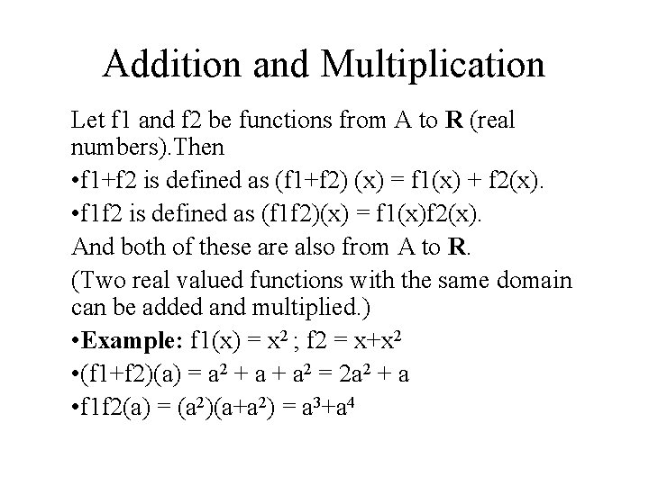 Addition and Multiplication Let f 1 and f 2 be functions from A to