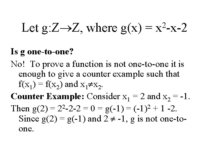 Let g: Z Z, where g(x) = 2 x -x-2 Is g one-to-one? No!