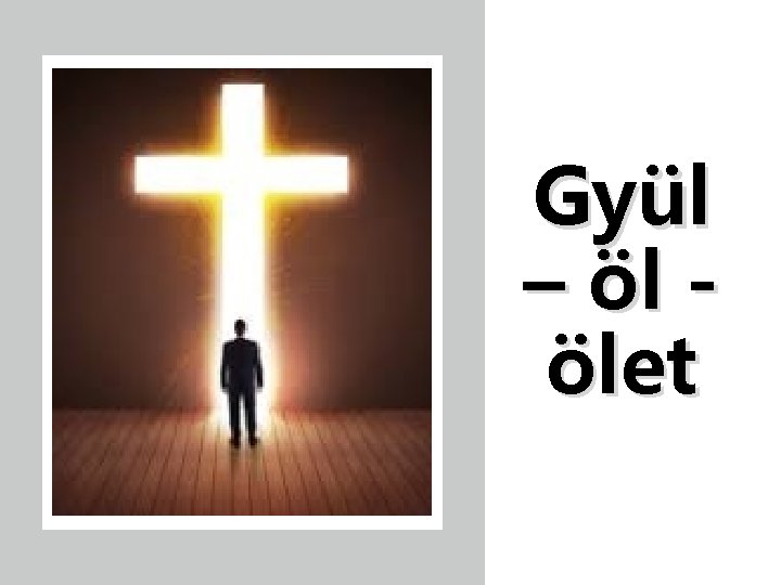 Gyül – öl ölet 