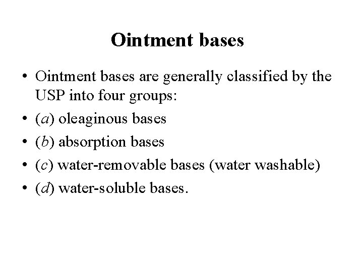 Ointment bases • Ointment bases are generally classified by the USP into four groups: Ointment bases • Ointment bases are generally classified by the USP into four groups: