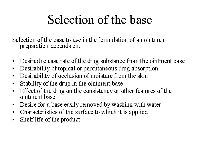Selection of the base to use in the formulation of an ointment preparation depends Selection of the base to use in the formulation of an ointment preparation depends