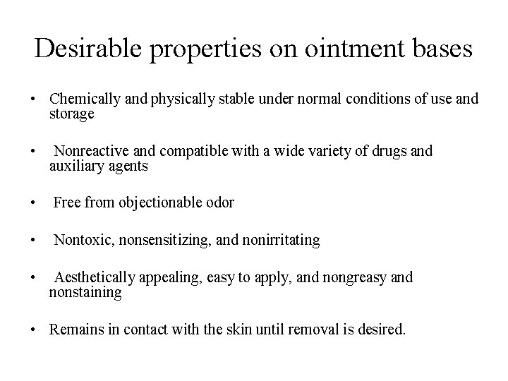Desirable properties on ointment bases • Chemically and physically stable under normal conditions of Desirable properties on ointment bases • Chemically and physically stable under normal conditions of