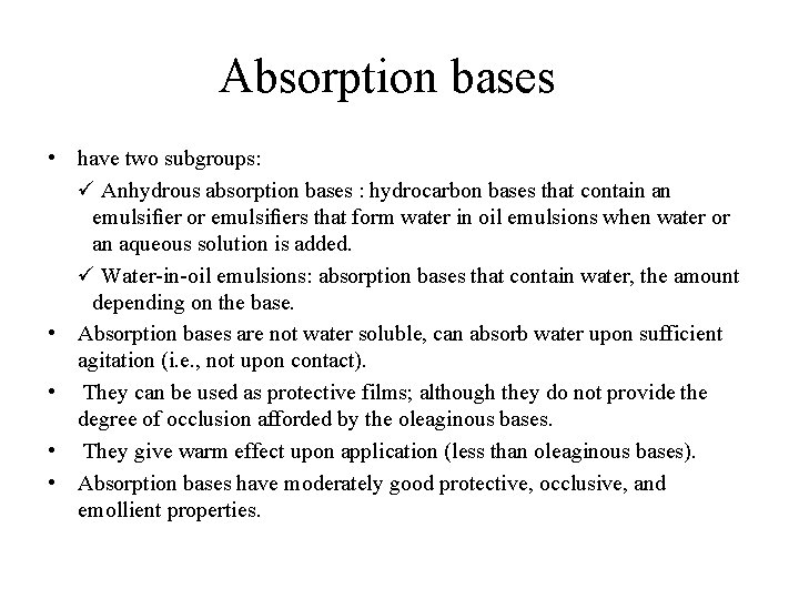 Absorption bases • have two subgroups: ü Anhydrous absorption bases : hydrocarbon bases that Absorption bases • have two subgroups: ü Anhydrous absorption bases : hydrocarbon bases that