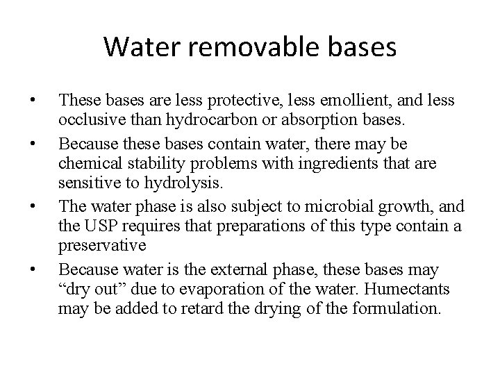 Water removable bases • • These bases are less protective, less emollient, and less Water removable bases • • These bases are less protective, less emollient, and less