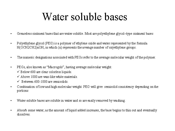 Water soluble bases • Greaseless ointment bases that are water-soluble. Most are polyethylene glycol–type Water soluble bases • Greaseless ointment bases that are water-soluble. Most are polyethylene glycol–type
