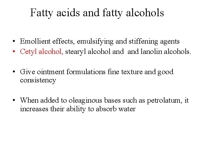 Fatty acids and fatty alcohols • Emollient effects, emulsifying and stiffening agents • Cetyl Fatty acids and fatty alcohols • Emollient effects, emulsifying and stiffening agents • Cetyl