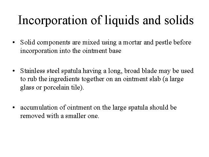 Incorporation of liquids and solids • Solid components are mixed using a mortar and Incorporation of liquids and solids • Solid components are mixed using a mortar and
