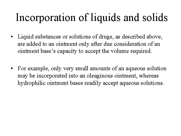 Incorporation of liquids and solids • Liquid substances or solutions of drugs, as described Incorporation of liquids and solids • Liquid substances or solutions of drugs, as described