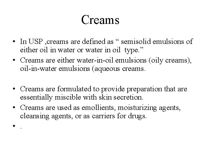 Creams • In USP , creams are defined as “ semisolid emulsions of either Creams • In USP , creams are defined as “ semisolid emulsions of either