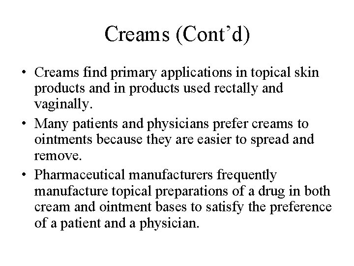 Creams (Cont’d) • Creams find primary applications in topical skin products and in products Creams (Cont’d) • Creams find primary applications in topical skin products and in products