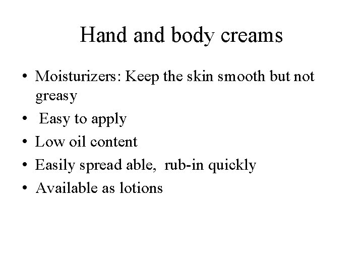 Hand body creams • Moisturizers: Keep the skin smooth but not greasy • Easy Hand body creams • Moisturizers: Keep the skin smooth but not greasy • Easy